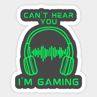 can't hear you i am gaming Sticker